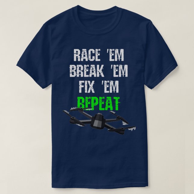 Tävling em Break em Fix em Repeat RC Drone T Shirt (Design framsida)