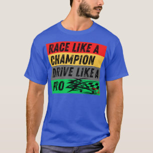 Tävling som en Champion Drive som en Pro T Shirt