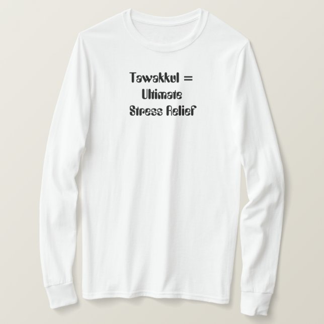 Tawakkul = Ultimate Stressa Relief T Shirt (Design framsida)
