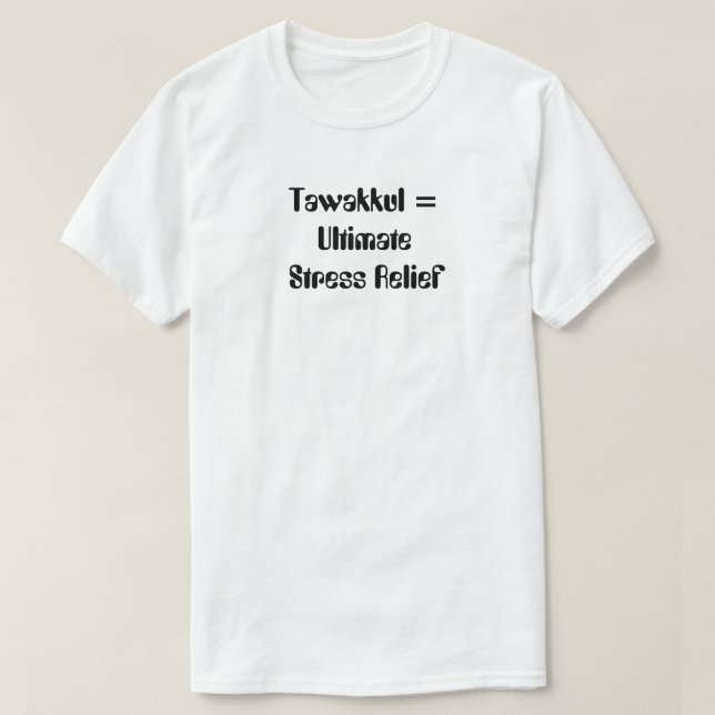 Tawakkul = Ultimate Stressa Relief T Shirt (Design framsida)