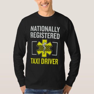 Taxi Driver Job Nationally Registered Taxi Driver  T Shirt