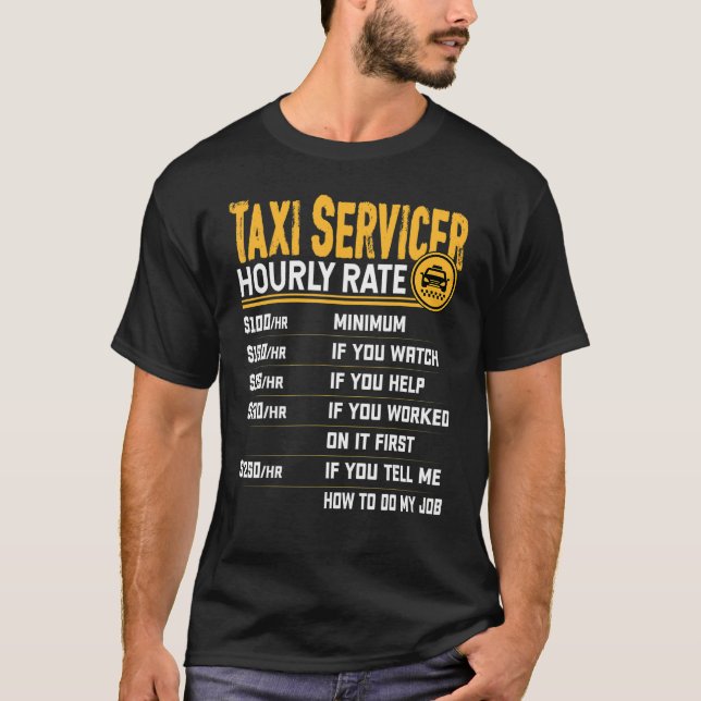Taxi Servicer Hourly Rate   Taxi Servicer Provider T Shirt (Framsida)