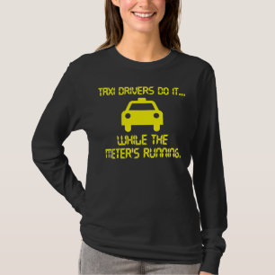 Taxichaufförer gör det... medan taxametern går. tröja
