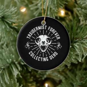 Taxidermist Forever Collating Dead Sak Julgransprydnad Keramik