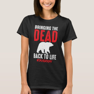 Taxidermist som gör att livets Taxidermy tar död p T Shirt