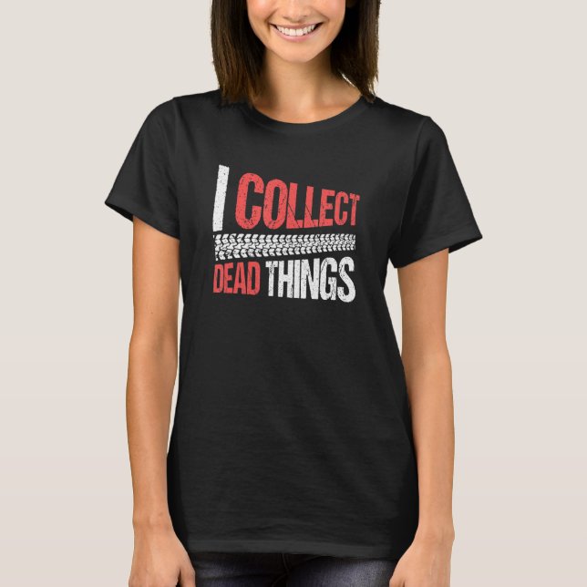 Taxidermist Taxidermy I Collect Dead Things T Shirt (Framsida)