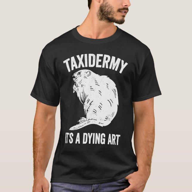 Taxidermy Dying Taxidermist T Shirt (Framsida)