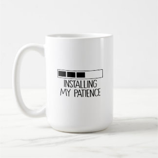 Taza Installing my patience Kaffemugg