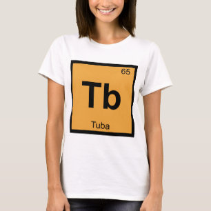 Tb - Tuba Music Chemistry Periodic Bord Symbol T-shirt