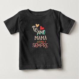 Te amo mama ahora y siempre t shirt
