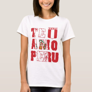 Te Amo Peru - jag älskar Peru T Shirt