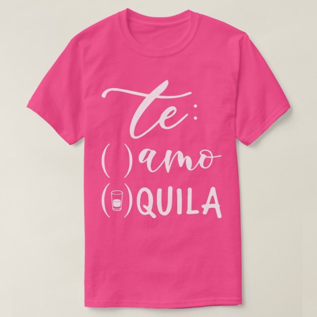 Te Amo Te Quila Möhippa 2 T Shirt (Design framsida)
