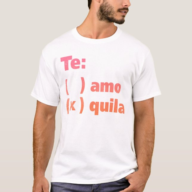 Te Amo Tequila T Shirt (Framsida)