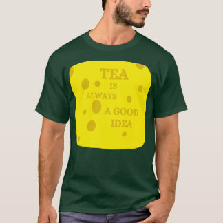 Te är alltid en bra 4 t shirt