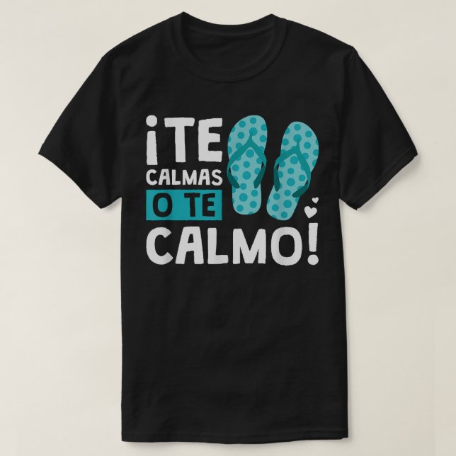 Te Calmas O Te Calmo Funny Hispanic T Shirt (Design framsida)