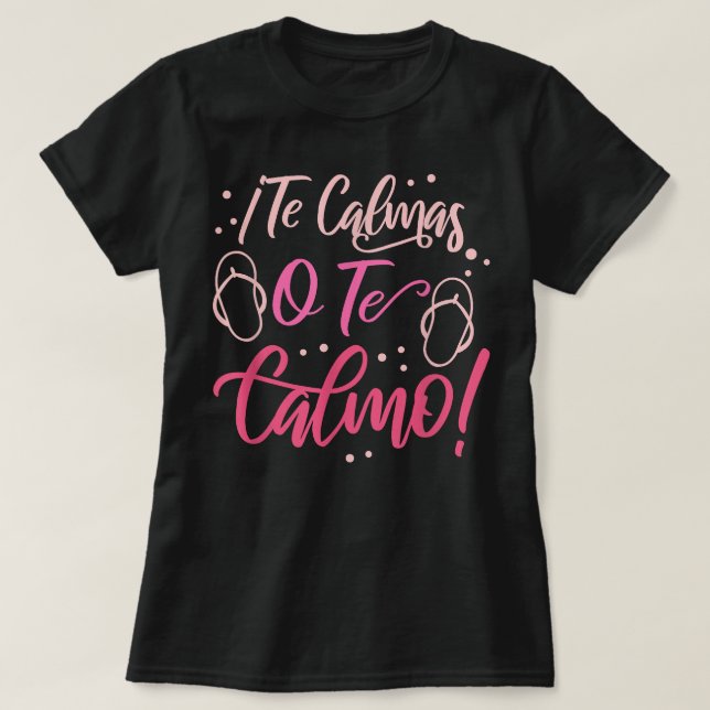 Te Calmas O Te Calmo Funny Hispanic T Shirt (Design framsida)