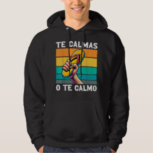 Te Calmas O Te Calmo Funny Mexikanska Mamma Humor Hoodie