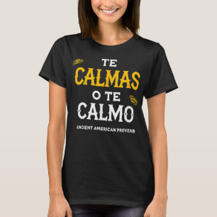 Te Calmas O Te Calmo Funny Spansk talman Gift med T Shirt