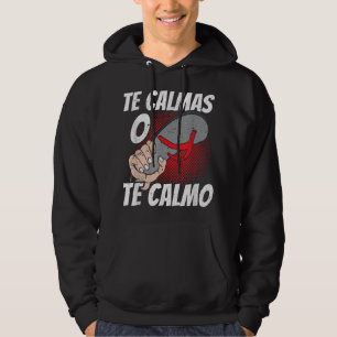 Te Calmas O Te Calmo Mexican Flagga Cinco De Mayo  Hoodie