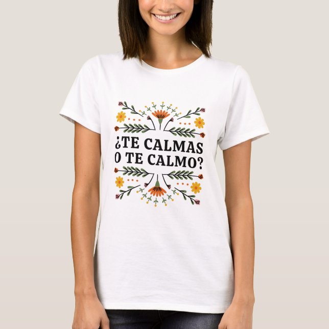 Te Calmas O Te Calmo, Spanska T-Shirt (Framsida)