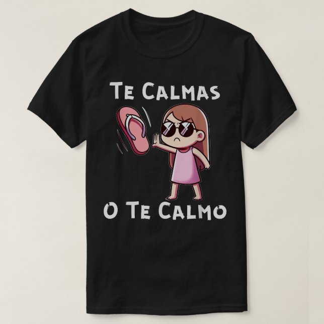 Te Calmas O Te Calmo T Shirt (Design framsida)