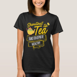 Te tack för att du höll mig friska tea t shirt