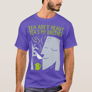 Tea Aint Heavy Teax27s My Brother Tecknad T Shirt