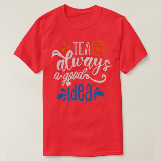 Tea Alltid en Bra idé T Shirt (Design framsida)