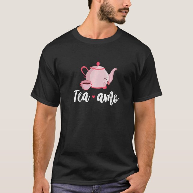 Tea Amo Graphic Tea Drinking Tea  Tea Brewing Cup  T Shirt (Framsida)