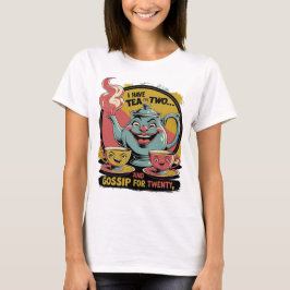 Tea and Gossip T Shirt