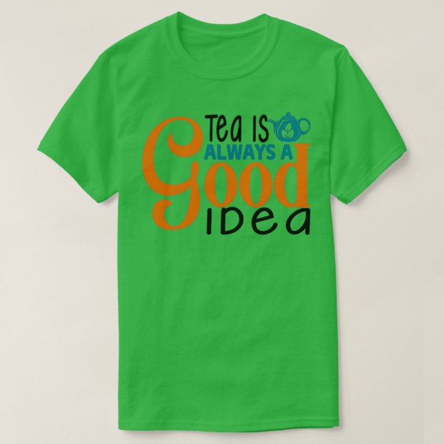 Tea är alltid en Bra idé 10 T Shirt (Design framsida)