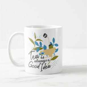 Tea är alltid en bra idé kaffemugg
