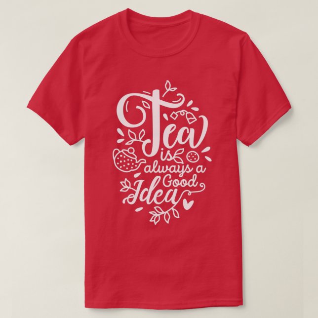Tea är alltid en bra Idea 6 T Shirt (Design framsida)