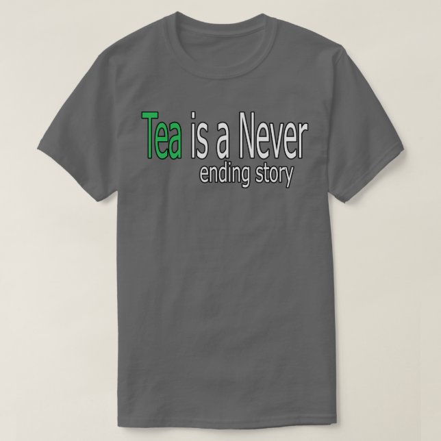 Tea är en aldrig avslutad artikelcitat t shirt (Design framsida)