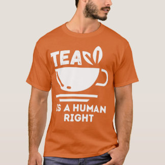 Tea är en human höger 1 t shirt