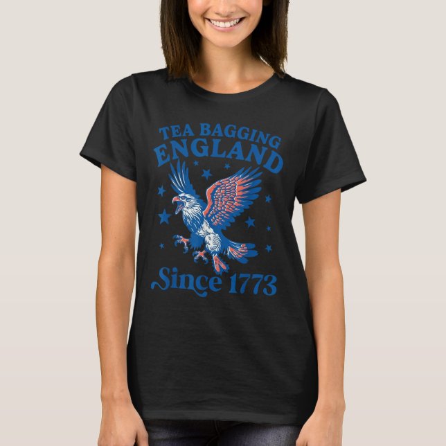 Tea Bagging England Since 1773 Patriotic Eagle 4th T Shirt (Framsida)