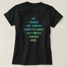 "Tea + Cookies + Hett Showers + Computer Games" T Shirt