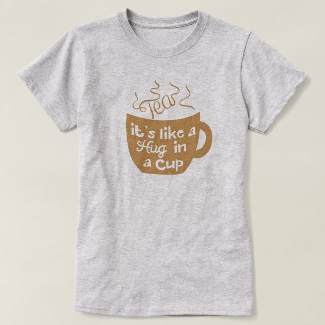 Tea Det är som en kram i en Kopp T-Shirt (Design framsida)