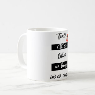 Tea? Det är som en kram i kopp Mugg