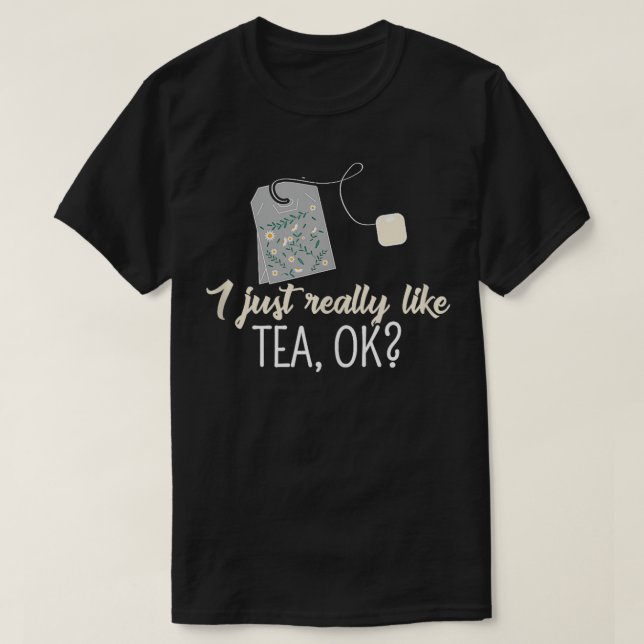 Tea Drinker Hett Beverage Funny Jag bara Verkligen T Shirt (Design framsida)