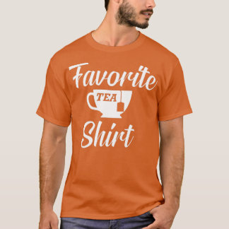 Tea Favorite Tea Shirt 1 T