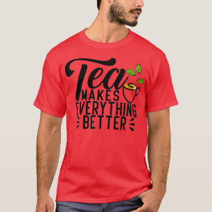 Tea gör allt bättre 16 t shirt