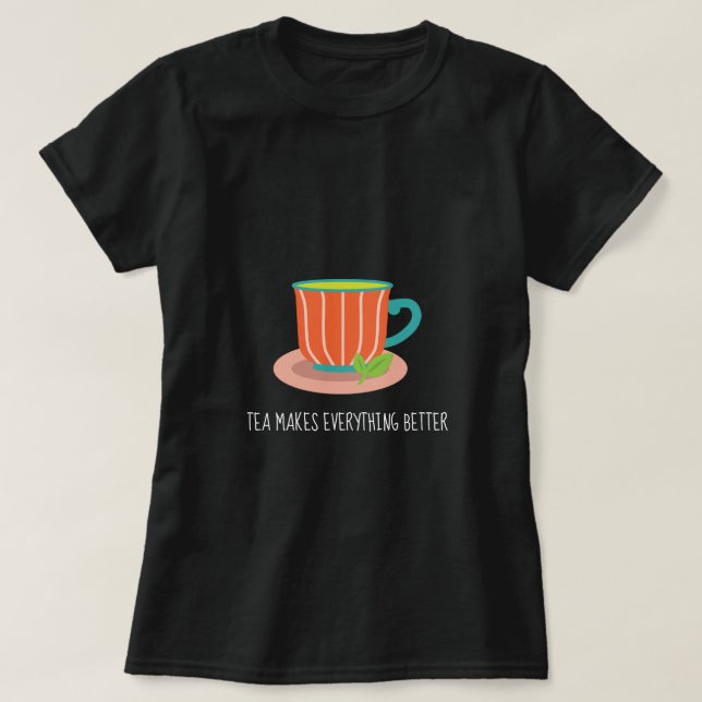 Tea gör allt bättre för att citera tekopp t shirt (Design framsida)