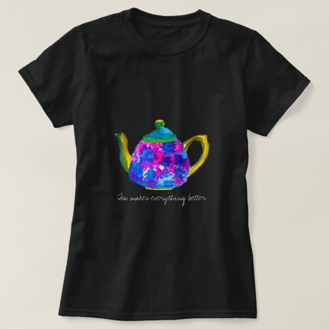 Tea gör att allt kan citeras bättre tekanna t shirt (Design framsida)