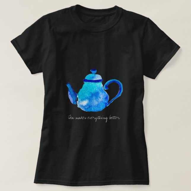 Tea gör att allt kan citeras bättre tekanna t shirt (Design framsida)