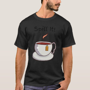 Tea Gossip Humous Spill it Drama Dam Natt F T Shirt