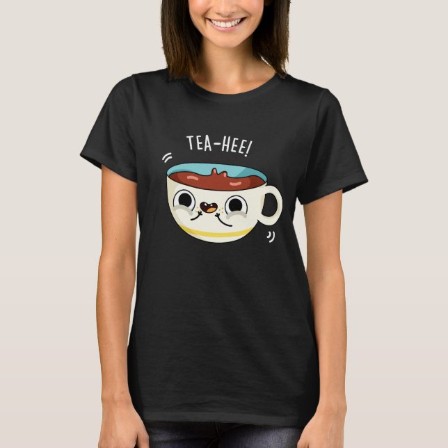 Tea Hee Funny Tea Kopp Pun Mörk BG T Shirt (Framsida)