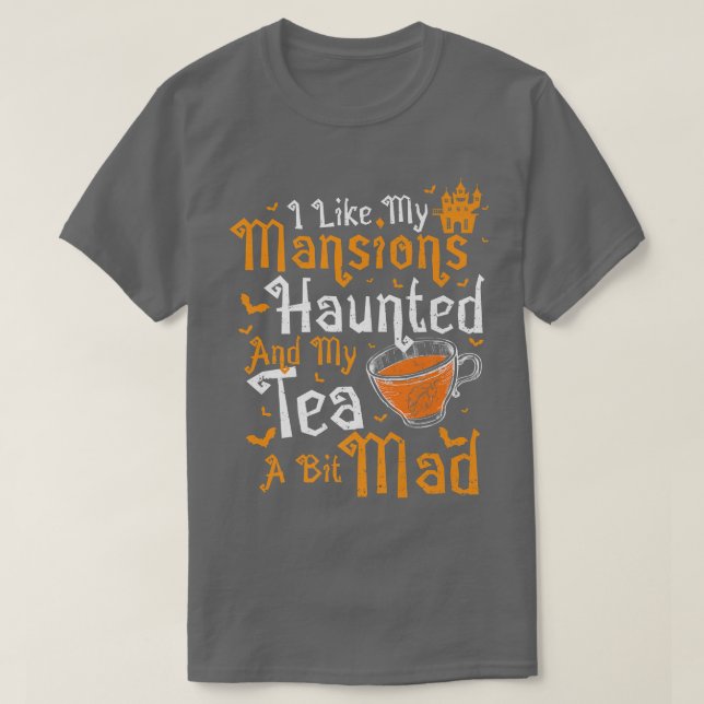 Tea I like my MansionsHaunted And My  T Shirt (Design framsida)