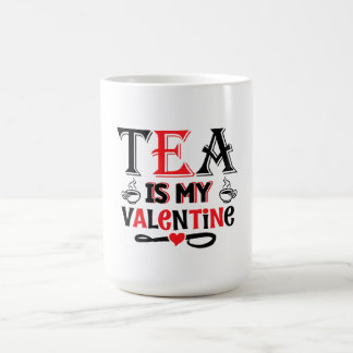 Tea Is My Valentine Funny Valentine Design Mug Kaffemugg