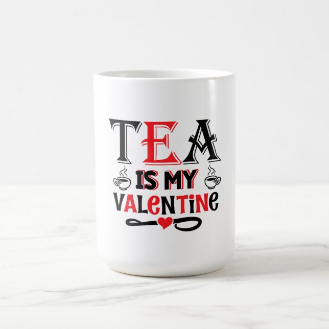Tea Is My Valentine Funny Valentine Design Mug Kaffemugg (Center)